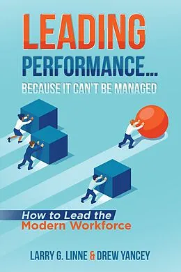 E-Book (epub) Leading Performance... Because It Can't Be Managed von Larry G. Linne, Drew Yancey