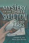 E-Book (epub) The Mystery of the Three Skeleton Keys von George S. Haines, Myra Jane Haines