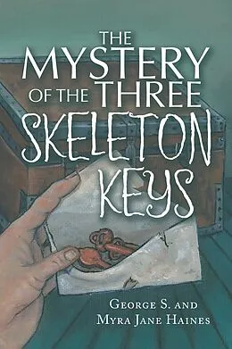 E-Book (epub) The Mystery of the Three Skeleton Keys von George S. Haines, Myra Jane Haines