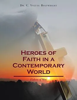 E-Book (epub) Heroes of Faith in a Contemporary World von G. Yvette Boatwright