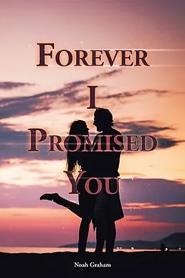 E-Book (epub) Forever I Promised You von Noah Graham