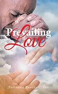 E-Book (epub) Prevailing Love von Samuel C. Obi
