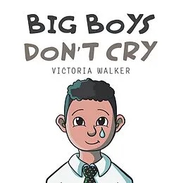E-Book (epub) Big Boys Don't Cry von Victoria Walker