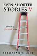 E-Book (epub) Even Shorter Stories V von Rodney Paul Williams