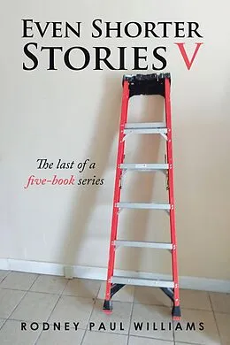 E-Book (epub) Even Shorter Stories V von Rodney Paul Williams
