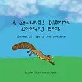 E-Book (epub) A Squirrel's Dilemma Coloring Book von Arthur Peter Martin Bieri