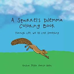 E-Book (epub) A Squirrel's Dilemma Coloring Book von Arthur Peter Martin Bieri