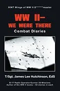 E-Book (epub) Ww Ii- We Were There von T Hutchinson EdS, Sgt. James Lee
