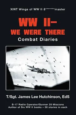 E-Book (epub) Ww Ii- We Were There von T Hutchinson EdS, Sgt. James Lee