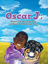 eBook (epub) Oscar J: Skipper Can No Longer Play... and Daddy Can No Longer Stay... de Sherlene Adolphe