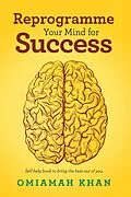 E-Book (epub) Reprogramme Your Mind for Success von Omiamah Khan