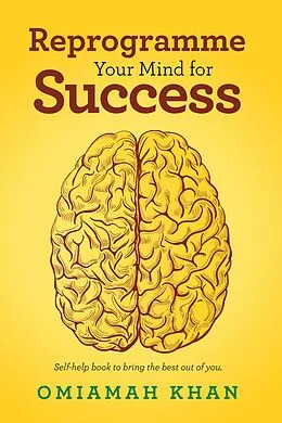 E-Book (epub) Reprogramme Your Mind for Success von Omiamah Khan