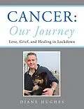 E-Book (epub) Cancer: Our Journey von Diane Hughes