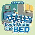 E-Book (epub) Look Under the Bed von B. T. Clabby