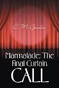 E-Book (epub) Marmalade: the Final Curtain Call von C. M. Gordon