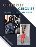 E-Book (epub) Celebrity Circuits Ultimate Training Guide von Sarah Swainsbury