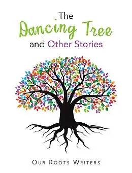 E-Book (epub) The Dancing Tree and Other Stories von Our Roots Writers