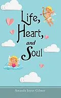 E-Book (epub) Life, Heart, and Soul von Amanda Jayne Gilmer