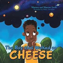 E-Book (epub) The Boy That Walked on Cheese von Mariana Smith, Marnise Smith