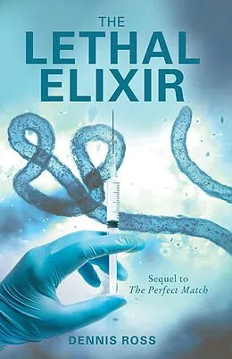 E-Book (epub) The Lethal Elixir von Dennis Ross