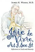 E-Book (epub) Joie De Vivre, as I See It von James K. Weber M. D.