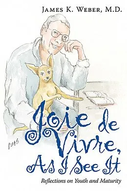 E-Book (epub) Joie De Vivre, as I See It von James K. Weber M. D.