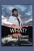 E-Book (epub) What? Do You Expect from a Sinner von Claudia Renée