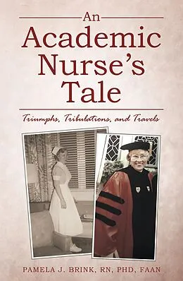 E-Book (epub) An Academic Nurse's Tale von Pamela J. Brink Rn Faan