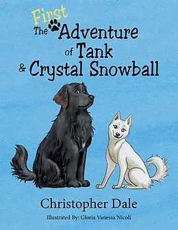 E-Book (epub) The First Adventure of Tank & Crystal Snowball von Christopher Dale