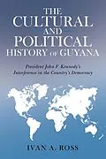 E-Book (epub) The Cultural and Political History of Guyana von Ivan A. Ross