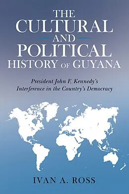 E-Book (epub) The Cultural and Political History of Guyana von Ivan A. Ross