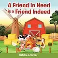 E-Book (epub) A Friend in Need Is a Friend Indeed von Katrina L. Turner