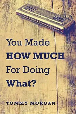 E-Book (epub) You Made How Much for Doing What? von Tommy Morgan