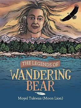 E-Book (epub) The Legends of Wandering Bear von Moyel Tukwaa
