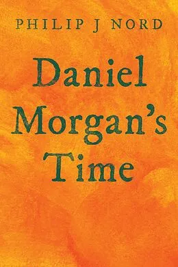 E-Book (epub) Daniel Morgan's Time von Philip J Nord