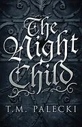 E-Book (epub) The Night Child von T. M. Palecki