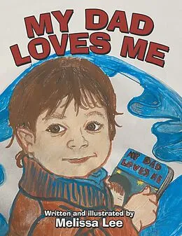 E-Book (epub) My Dad Loves Me von Melissa Lee