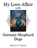 E-Book (epub) My Love Affair with German Shepherd Dogs von Pamela J. Brink