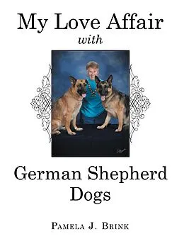 E-Book (epub) My Love Affair with German Shepherd Dogs von Pamela J. Brink