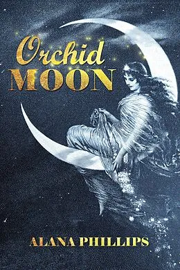 E-Book (epub) Orchid Moon von Alana Phillips