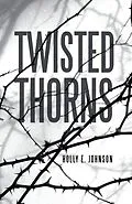 E-Book (epub) Twisted Thorns von Holly E. Johnson