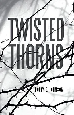 E-Book (epub) Twisted Thorns von Holly E. Johnson