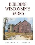 E-Book (epub) Building Wisconsin's Barns von William H. Tishler