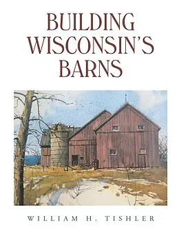 E-Book (epub) Building Wisconsin's Barns von William H. Tishler