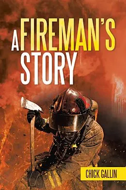 E-Book (epub) A Fireman's Story von Chick Gallin