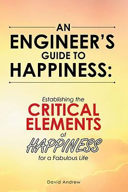 E-Book (epub) An Engineer's Guide to Happiness: von David Andrew