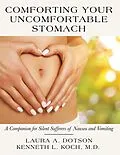 E-Book (epub) Comforting Your Uncomfortable Stomach von Laura A. Dotson, Kenneth L. Koch M. D.