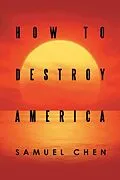 E-Book (epub) How to Destroy America von Samuel Chen