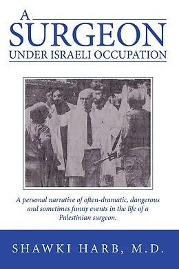 E-Book (epub) A Surgeon Under Israeli Occupation von Shawki Harb M. D.