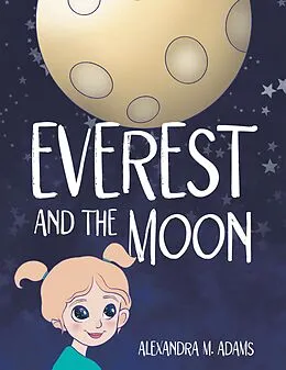 E-Book (epub) Everest and the Moon von Alexandra M. Adams